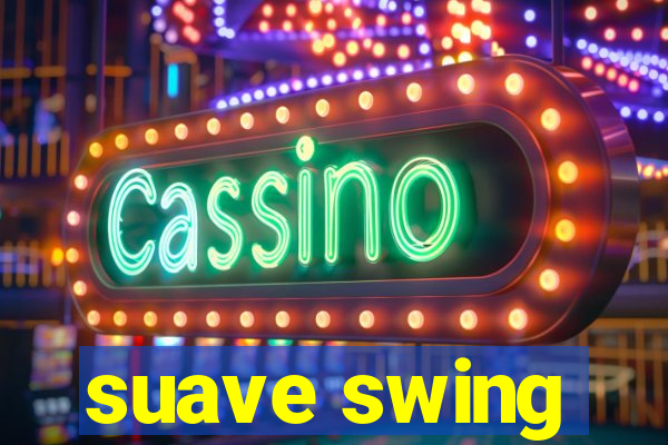 suave swing